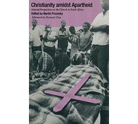 Christianity Amidst Apartheid: Selected Perspectives on the Church in South Africa