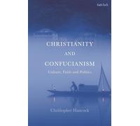 Christianity and Confucianism: Culture, Faith and Politics
