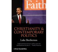 Christianity and Contemporary Politics: The Conditions and Possibilities of Faithful Witness
