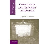 Christianity and Genocide in Rwanda: 112 (African Studies, Series Number 112)