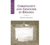 Christianity and Genocide in Rwanda: 112 (African Studies, Series Number 112)