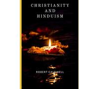Christianity and Hinduism: A lecture addressed to educated Hindus