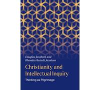 Christianity and Intellectual Inquiry : Thinking as Pilgrimage
