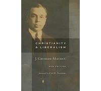 Christianity and Liberalism, new ed.