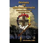 Christianity and Nature-based Spirituality: A Shamanic Journey Through The Medicine Wheel