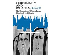 Christianity and Paganism, 350-750: The Conversion of Western Europe (The Middle Ages Series)