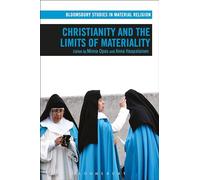 Christianity and the Limits of Materiality (Bloomsbury Studies in Material Religion)