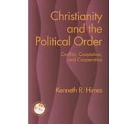Christianity and the Political Order: Conflict, Cooptation and Cooperation (Theology in Global Perspective)