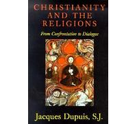 Christianity and the Religions: From Confrontation to Dialogue