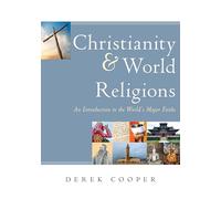Christianity and World Religions: An Introduction to the World's Major Faiths