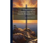 Christianity Contrasted With Hindu Philosophy