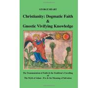 Christianity: Dogmatic Faith and Gnostic Vivifying Knowledge