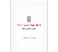 Christianity Explored Leader's Handbook: What's the best news you've ever heard? (Introduction to Christianity)