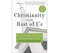 Christianity for the Rest of Us: How the Neighborhood Church Is Transforming the Faith: How the Neighbourhood Church is Transfo rming the Faith