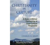 Christianity in Culture: A Study in Biblical Theologizing in Cross Cultural Perspective