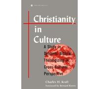 Christianity in Culture: A Study in Dynamic Biblical Theologizing in Cross-Cultural Perspective by Charles H. Kraft (1979-04-02)
