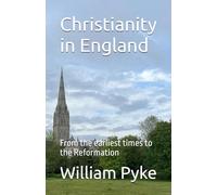 Christianity in England: From the earliest times to the Reformation