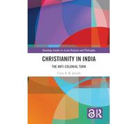 Christianity in India: The Anti-Colonial Turn (Routledge Studies in Asian Religion and Philosophy)