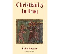 Christianity in Iraq: From Tolerance to Massacre, Persecution and Genocide