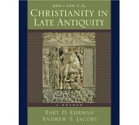 Christianity in Late Antiquity, 300-450 C.E.: A Reader