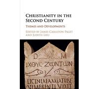 Christianity in the Second Century: Themes and Developments