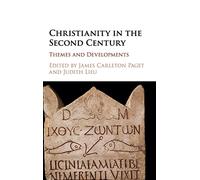 Christianity in the Second Century – Themes and Developments