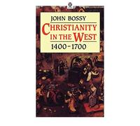 Christianity in the West, 1400-1700 (OPUS) - Paperback NEW Bossy, John 1985-01-3