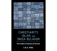 Christianity, Islam, and Orisa-Religion: Three Traditions in Comparison and Interaction: 18 (The Anthropology of Christianity)