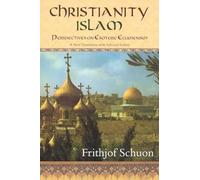Christianity/Islam: Perspectives on Esoteric Ecumenism a New Translation with Selected Letters