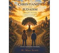 Christianity & Judaism: One Source, Two Paths: What if understanding our shared roots could deepen, rather than diminish, our faith?: One Source, Two ... Their Shared Roots, Beliefs, and Traditions