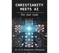 Christianity Meets AI: The God Code: 1 (The AI & Humanity Trilogy)