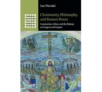 Christianity, Philosophy, and Roman Power: Constantine, Julian, and the Bishops on Exegesis and Empire (Greek Culture in the Roman World)