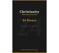 Christianity Reconstructed in 24 Hours: One story. One decision.