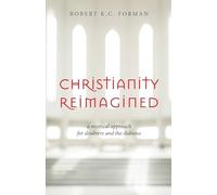 Christianity Reimagined: A Mystical Approach for Doubters and the Dubious