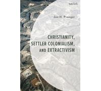 Christianity, Settler Colonialism, and Extractivism