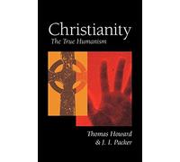 Christianity: The True Humanism