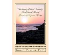 Christianity Without Insanity: For Optimal Mental/Emotional/Physical Health
