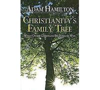 Christianity's Family Tree: What Other Christians Believe and Why