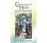 Christianity's Hoax: Jesus the Winemaker