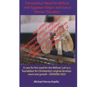 Christianity's Need for Mithras Expanded with Egyptian Origins, Greco-Roman Thoughts