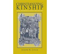 Christianizing Kinship: Ritual Sponsorship in Anglo-Saxon England