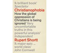 Christianophobia : A Faith Under Attack