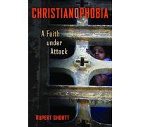 Christianophobia: A Faith Under Attack