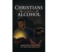 Christians & Alcohol: Walking in Holiness, Wisdom, and Spiritual Freedom
