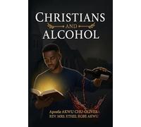 Christians and Alcohol: A Devotional Book on Sobriety, Faith, and Deliverance