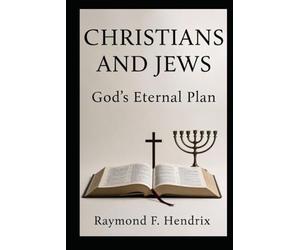 Christians and Jews: God's Eternal Plan