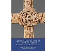 Christians and Jews in Angevin England : The York Massacre of 1190, Narratives and Contexts