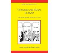 Christians and Moors in Spain. Vol 3: Arab sources: 003 (Aris & Phillips Hispanic Classics)