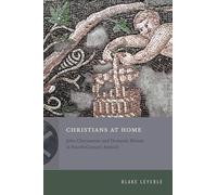 Christians at Home: John Chrysostom and Domestic Rituals in Fourth-Century Antioch (Inventing Christianity)