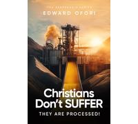 Christians Don’t SUFFER: They Are PROCESSED! (THE SHEPHERD'S SERIES)